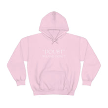 Load image into Gallery viewer, Doubt Means Don’t Hooded Sweatshirt