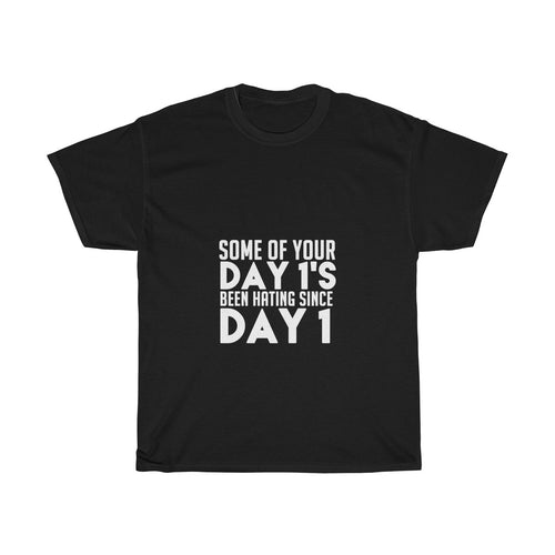 Day 1s Been Hating Since Day 1 Unisex Heavy Cotton Tee