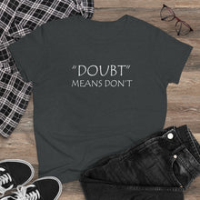 Load image into Gallery viewer, Doubt Means Don&#39;t Midweight Cotton Tee