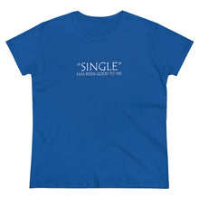Load image into Gallery viewer, Single Has Been Good to Me Midweight Cotton Tee