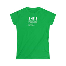 Load image into Gallery viewer, She's from DC Women's Softstyle Tee