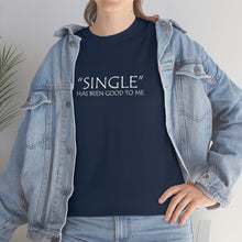 Load image into Gallery viewer, Single Has Been Good to Me Unisex Heavy Cotton Tee