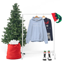 Load image into Gallery viewer, That’s it And That’s All Hooded Sweatshirt