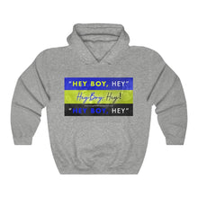 Load image into Gallery viewer, Hey Boy Hey™ Hooded Sweatshirt