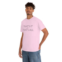 Load image into Gallery viewer, That's it &amp; That's All Unisex Heavy Cotton Tee