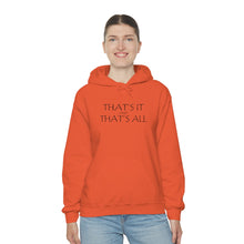 Load image into Gallery viewer, That’s it And That’s All Hooded Sweatshirt