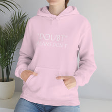 Load image into Gallery viewer, Doubt Means Don’t Hooded Sweatshirt