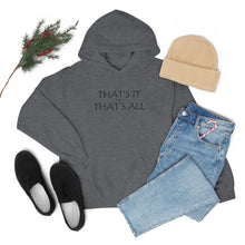 Load image into Gallery viewer, That’s it And That’s All Hooded Sweatshirt