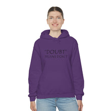 Load image into Gallery viewer, Doubt Means Don’t Hooded Sweatshirt