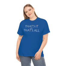 Load image into Gallery viewer, That's it &amp; That's All Heavy Cotton Tee