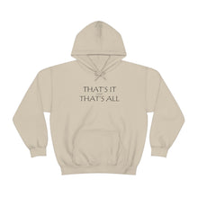 Load image into Gallery viewer, That’s it And That’s All Hooded Sweatshirt