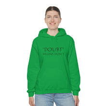 Load image into Gallery viewer, Doubt Means Don’t Hooded Sweatshirt