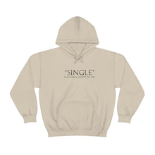 Load image into Gallery viewer, Single Has Been Good to Me Hooded Sweatshirt