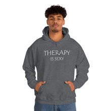 Load image into Gallery viewer, Therapy is Sexy Hooded Sweatshirt