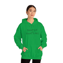 Load image into Gallery viewer, That’s it And That’s All Hooded Sweatshirt