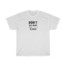 Load image into Gallery viewer, Don&#39;t Get Hurt &quot;Karen&quot; Men&#39;s Heavy Cotton Tee