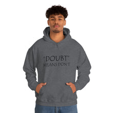 Load image into Gallery viewer, Doubt Means Don’t Hooded Sweatshirt