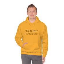 Load image into Gallery viewer, Doubt Means Don’t Hooded Sweatshirt