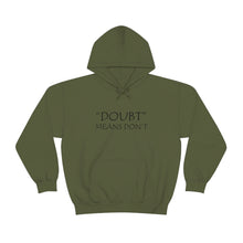 Load image into Gallery viewer, Doubt Means Don’t Hooded Sweatshirt