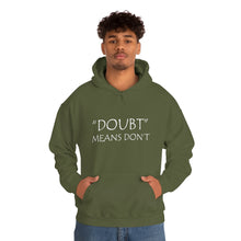 Load image into Gallery viewer, Doubt Means Don’t Hooded Sweatshirt