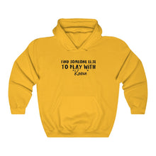 Load image into Gallery viewer, Find Someone Else To Play With &quot;Karen&quot; Hooded Sweatshirt