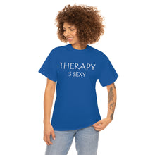 Load image into Gallery viewer, Therapy is Sexy Unisex Heavy Cotton Tee