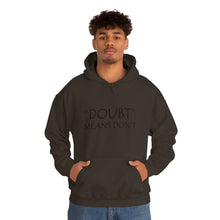 Load image into Gallery viewer, Doubt Means Don’t Hooded Sweatshirt