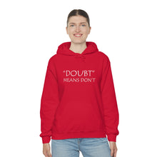 Load image into Gallery viewer, Doubt Means Don’t Hooded Sweatshirt