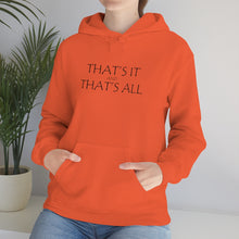 Load image into Gallery viewer, That’s it And That’s All Hooded Sweatshirt