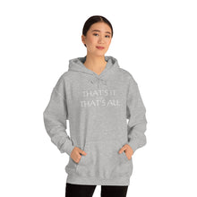 Load image into Gallery viewer, That’s it And That’s All Hooded Sweatshirt