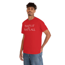 Load image into Gallery viewer, That's it &amp; That's All Heavy Cotton Tee