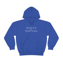 Load image into Gallery viewer, That’s it And That’s All Hooded Sweatshirt