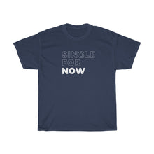 Load image into Gallery viewer, Single For Now Heavy Cotton Tee