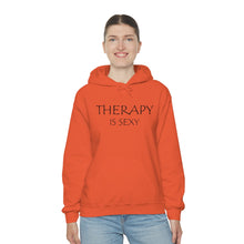 Load image into Gallery viewer, Therapy is Sexy Hooded Sweatshirt