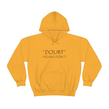 Load image into Gallery viewer, Doubt Means Don’t Hooded Sweatshirt