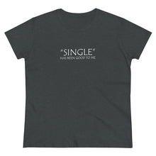 Load image into Gallery viewer, Single Has Been Good to Me Midweight Cotton Tee
