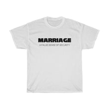 Load image into Gallery viewer, Marriage A False Sense Unisex Heavy Cotton Tee