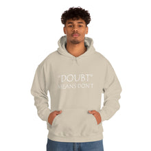 Load image into Gallery viewer, Doubt Means Don’t Hooded Sweatshirt