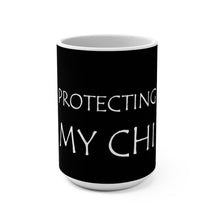 Load image into Gallery viewer, Protecting My Chi Mug 15oz