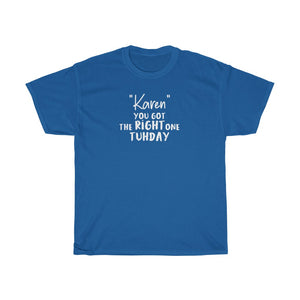 "Karen" You Got The Right One Tuhday White Men's Heavy Cotton Tee