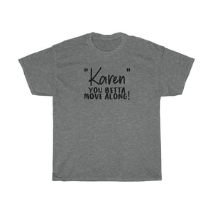 "Karen" You Betta Move Along Men's Heavy Cotton Tee