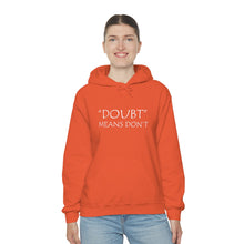 Load image into Gallery viewer, Doubt Means Don’t Hooded Sweatshirt