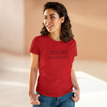 Load image into Gallery viewer, Doubt Means Don&#39;t Midweight Cotton Tee